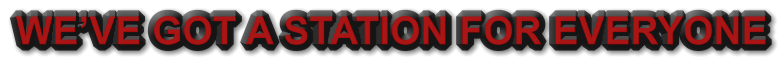 WE�VE GOT A STATION FOR EVERYONE